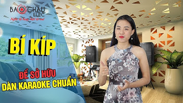 [ Bí Kíp ] Chọn Dàn Karaoke Hay Cho Gia Đình Và Kinh Doanh Của Chuyên Gia Âm Thanh