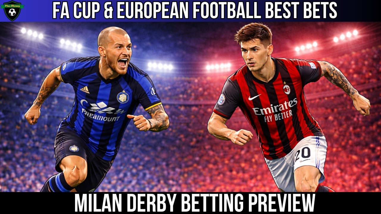 FA Cup 5th Round & European Best Bets | Milan Derby Betting Preview