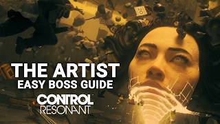 How to beat The Artist | Easy Boss Guide + Full Fight | CONTROL Resonant