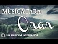 Horas de Música de ADORACIÓN INSTRUMENTAL **SIN ANUNCIOS INTERMEDIOS - Encuentra la Tranquilidad