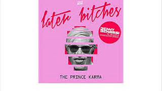 The Prince Karma - Later Bitches (Benny Benassi vs. MazZz & Constantin Extended Mix) (♥2018)