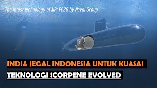 India Mau Jegal Indonesia yang Digadang Negara Pertama Penguasa Rahasia Teknologi Scorpene Evolved