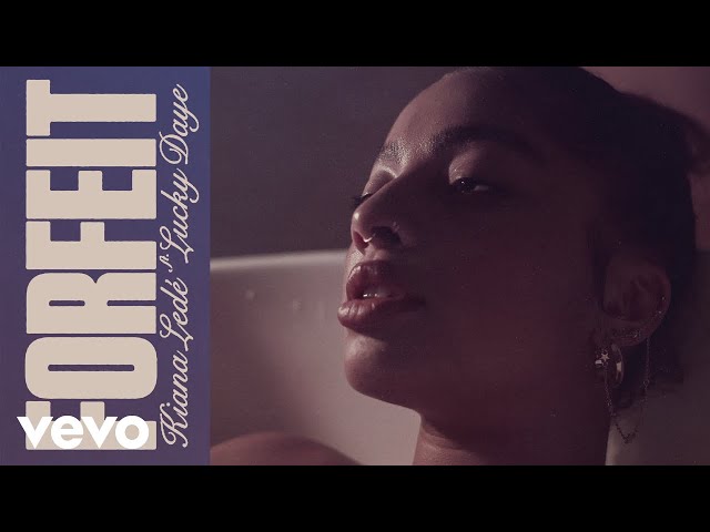 Forfeit. (ft. Lucky Daye)Kiana Ledé