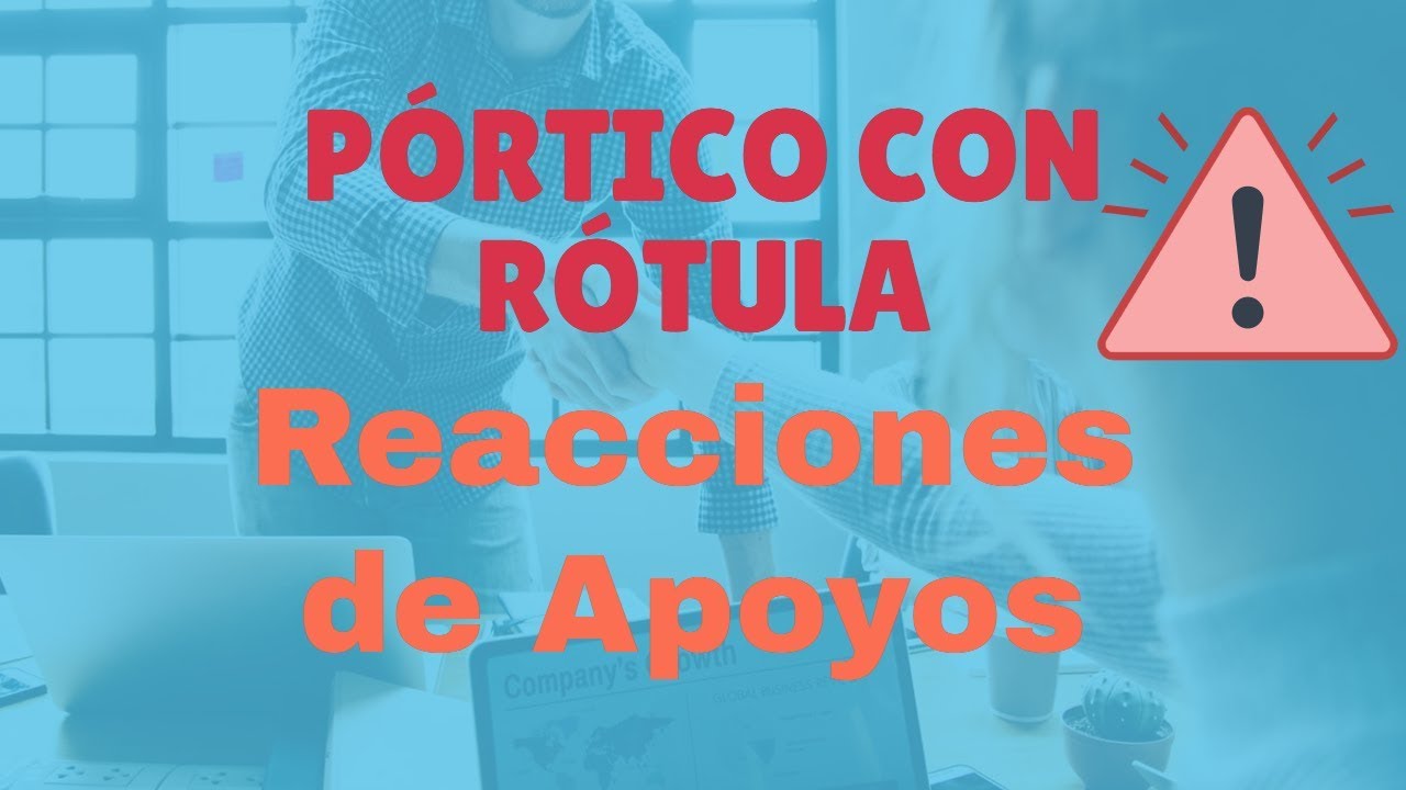 PÓRTICO CON RÓTULA- Reacciones de Apoyos #1 (2020)