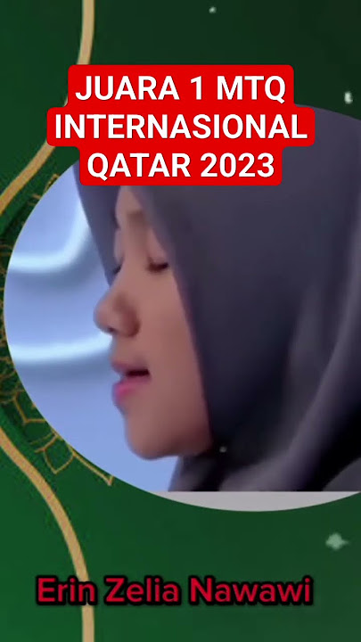 JUARA 1 ERIN ZELIA NAWAWI MTQ INTERNASIONAL TIJAN AN-NUR QATAR 2023‼️ SHORT DAN BERITA VIRAL