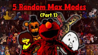 5 Random Max Modes (Part 1)