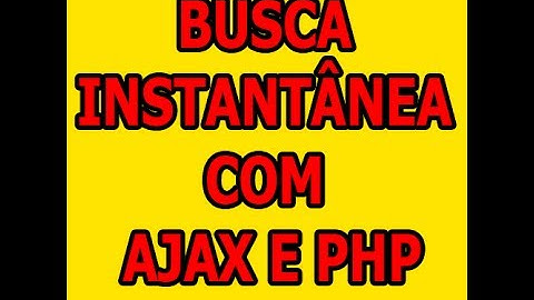 Busca instantânea com Ajax e PHP  - Parte (1/2)