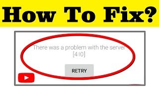 How To Fix There Was A Problem With The Network [410] Error On Youtube