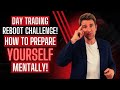 Day Trading Reboot Challenge: Day 4 - Get Your Mind Prepared for the New Trading You! 🧠