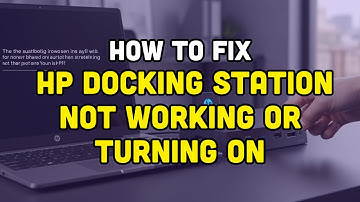 How To Fix HP Docking Station Not Working or Turning ON?