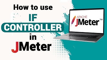 How to use If Controller in JMeter (with Realtime Examples) | JMeter Tutorial for Beginners