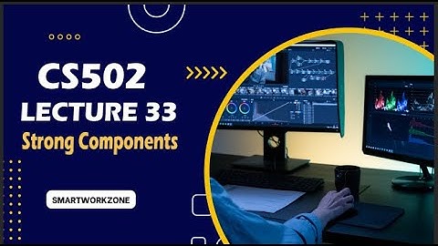 CS502 Lecture 33|Short Lectures CS502|Strong Components| CS502 Lec 33