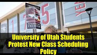 University of Utah Students Protest New Class Scheduling Policy | Student Voices & Concerns