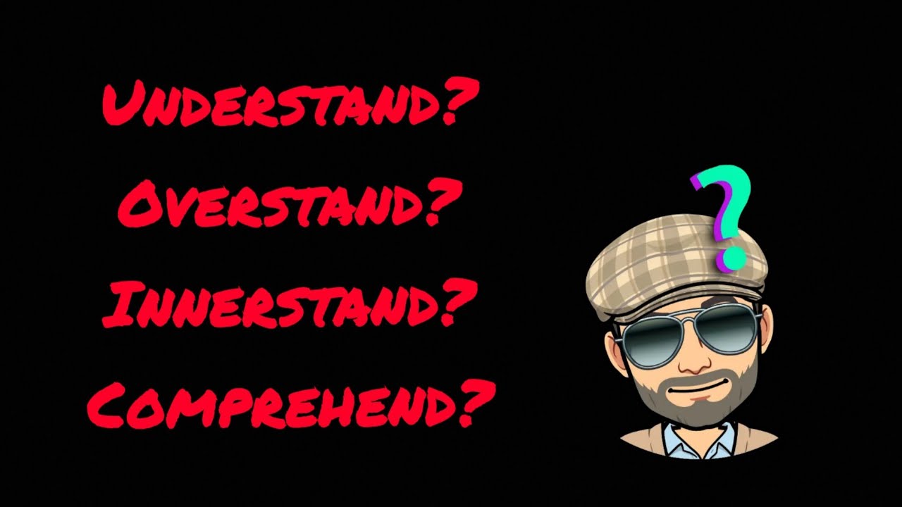 :PARSE: UNDERSTAND[SIC], OVERSTAND[SIC], INNERSTAND[SIC], COMPREHEND ...