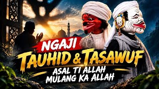 Tauhid, Tasawuf | Asal Ti Allah, Mulang Ka Allah: Ieu Harti Jero Na | wayang golek asep sunandar S.