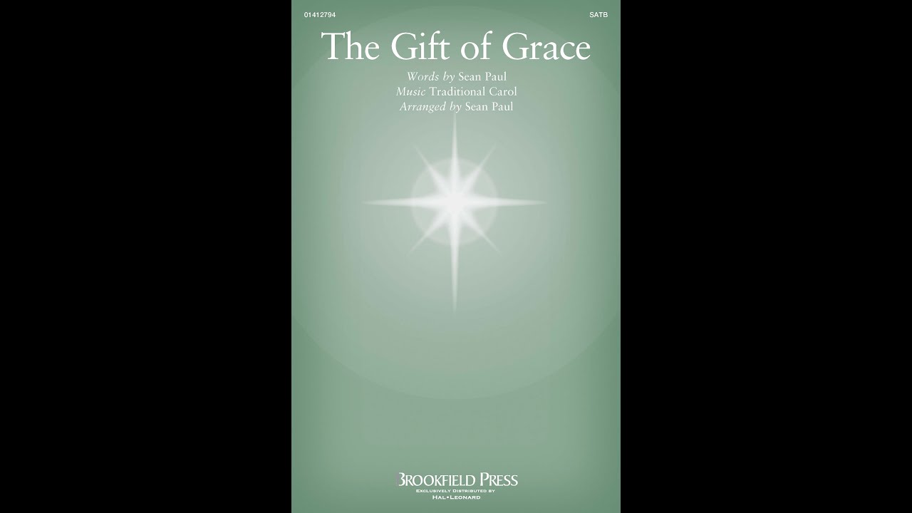 THE GIFT OF GRACE (SATB Choir) - Arranged by Sean Paul
