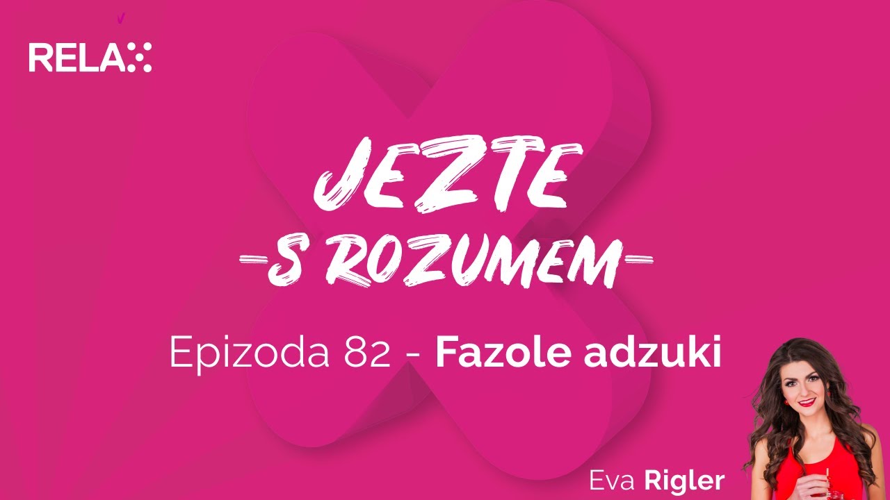 Jezte s rozumem - Díl 82. - Fazole adzuki