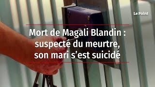 Mort de Magali Blandin : suspecté du meurtre, son mari s’est suicidé