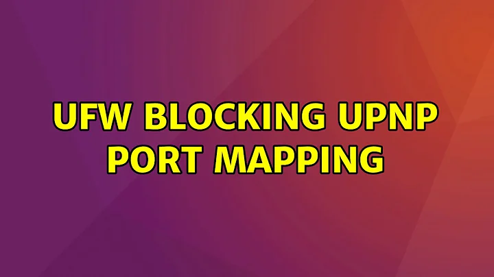 Ubuntu: UFW blocking upnp port mapping