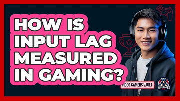 How Is Input Lag Measured In Gaming?