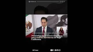 Presentan inversiones mixtas para nuevas carreteras en Baja California