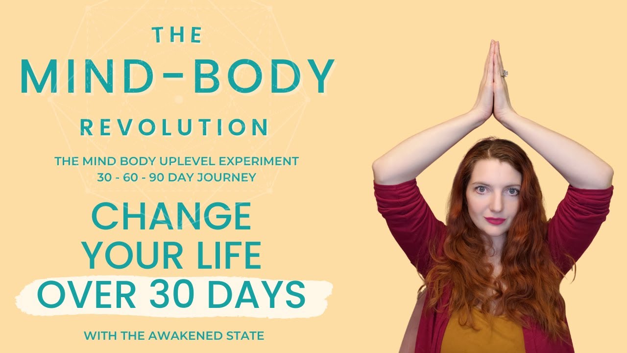 Change Your Life in over 30 Days with The Mind Body Revolution | 30 Day ...
