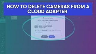 How to delete cameras from a Cloud Adapter and your account