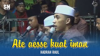 ATE AESSE KUAT IMAN - AL MAHABBAH ( COVER BY MAJELIS SHOLAWAT SYABAB ) HADRAH RAUL