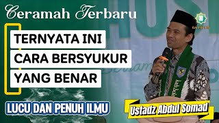 The Right Way to Be Grateful According to Islam | Latest Lecture by Ustadz Abdul Somad