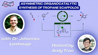 Asymmetric Organocatalytic Synthesis of Tropane Scaffolds with Dr. Johannes Lamhauge