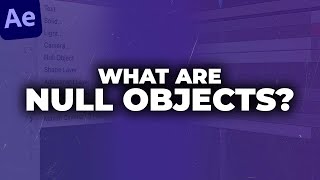 What are Null Objects? Adobe After Effects Tutorial