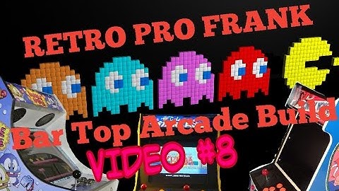 MAME BARTOP ARCADE BUILD - PART 8 - LETS PLAY SOME GAMES - RETRO PRO FRANK