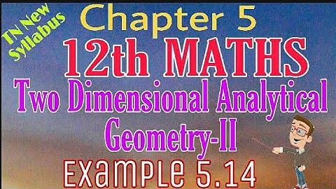 12th Maths Example 5.14 Two Dimensional Analytical Geometry -II TN New Syllabus State Board Tamil me