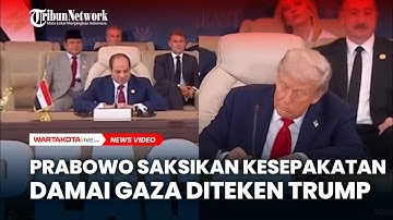 {FULL} Prabowo Saksikan Detik-Detik Kesepakatan Damai Gaza Diteken Trump, El-Sisi hingga Erdogan