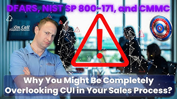 Why You Might Be Completely Overlooking CUI in Your Sales Process | DFARS NIST SP 800-171 CMMC Tip