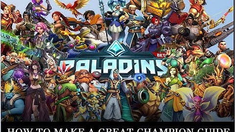 How to Make A Great Champion Guide (Paladins)