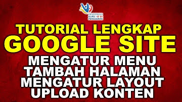 🔴TUTORIAL LENGKAP MEMBUAT GOOGLE SITE MENAMBAH MENU, UPLOAD PHOTO, VIDEO, PENGATURAN DESAIN HALAMAN