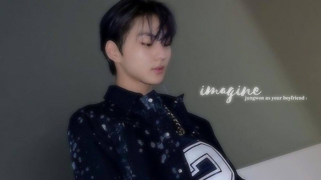imagine; jungwon as your boyfriend.