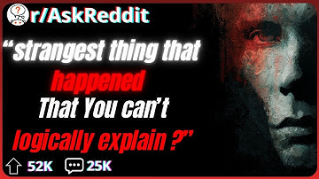 Strangest thing that happened that you can