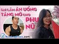 Sai Lầm Ăn Uống Làm Phụ Nữ Tăng Mỡ Bụng - Khó Giảm Cân - HLV Ryan Long Fitness