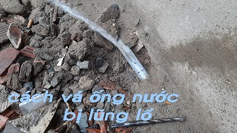 Kỹ thuật vá ống nước bị lũng lổ (bể)