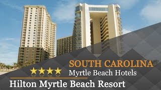 Hilton Myrtle Beach Resort - Myrtle Beach Hotels South Carolina