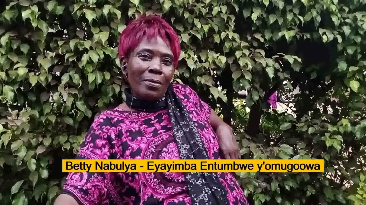 Betty Nabulya   Entumbwe yomugoowa