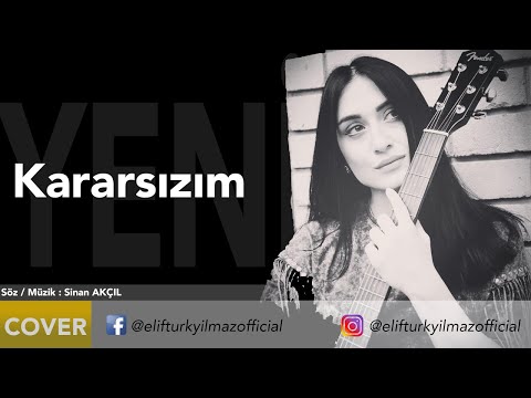 Elif Türkyılmaz - Kararsızım