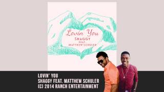 Смотреть клип Lovin' You - Shaggy Feat. Matthew Schuler (Official Audio)