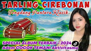 LAGU TARLING CIREBONAN TERBAIK || KENDANG JAIPONG TENGDUNG POPULER 2024 || BIKIN BAPER