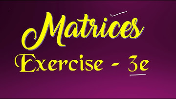 1(A) - 3(e) - Matrices (Sec II) in Telugu || తెలుగు లో || practiceMATHS ||