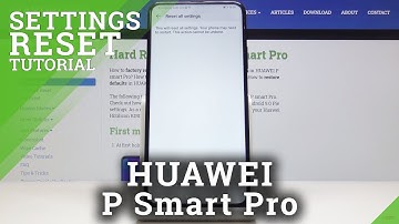 How to Reset Settings in HUAWEI P Smart Pro – Restore Customization