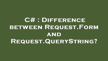C# : Difference between Request.Form and Request.QueryString?