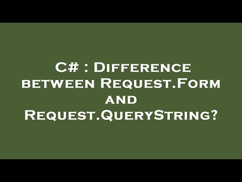 C# : Difference between Request.Form and Request.QueryString?